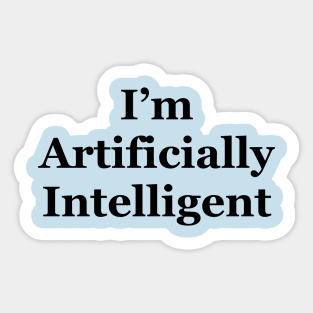 I’m artificially intelligent Sticker